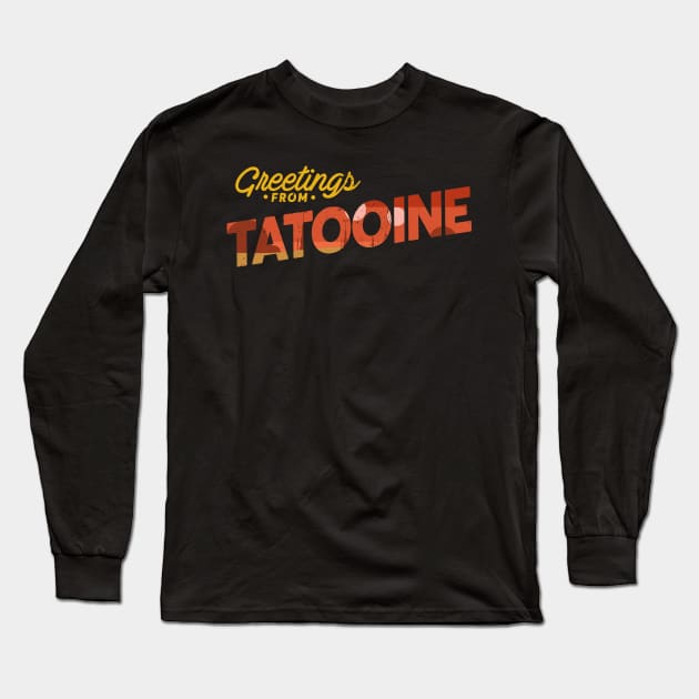 Greetings from Tatooine Long Sleeve T-Shirt by GusDynamite